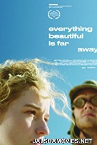 Everything Beautiful Is Far Away (2017) English Movie