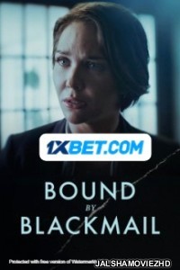 Bound by blackmail (2022) Hollywood Bengali Dubbed