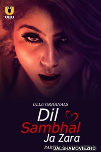 Dil Sambhal Ja Zara (2024) Ullu Original