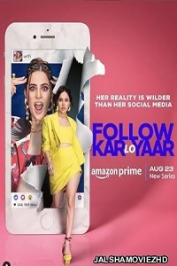 Follow Kar Lo Yaar (2024) Hindi Web Series Amazon Prime Video Original