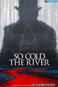 So Cold the River (2022) Hollywood Bengali Dubbed